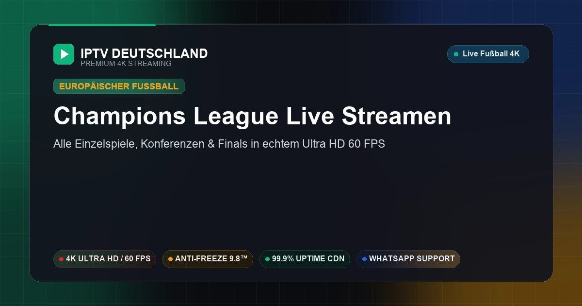 Champions League und internationaler Spitzenfußball live in Ultra HD 60 FPS auf IPTV Deutschland