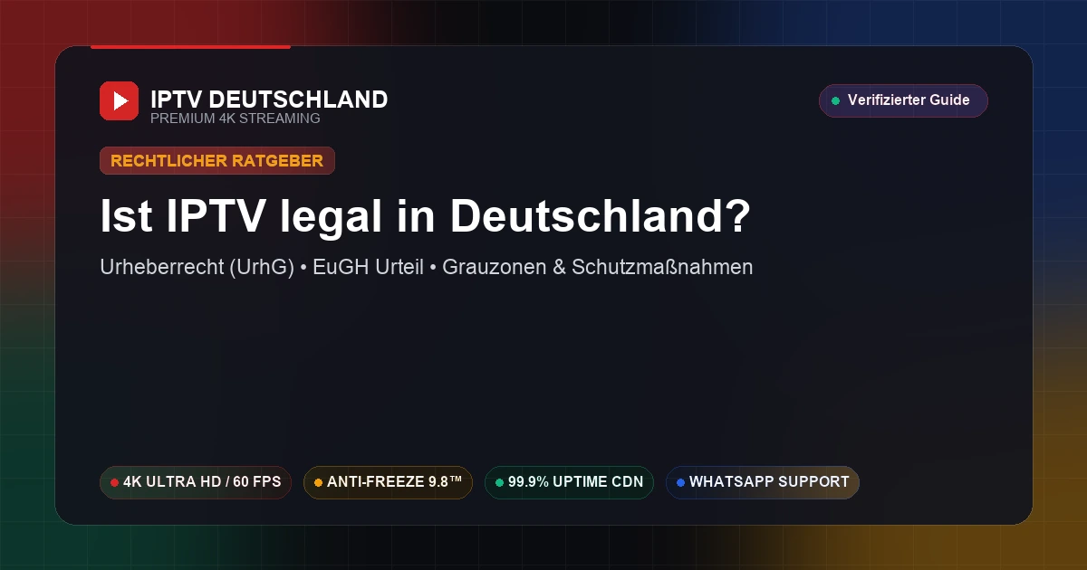 Ist IPTV legal in Deutschland? Rechtslage 2025/2026, EuGH Urteil und Datenschutz Leitfaden
