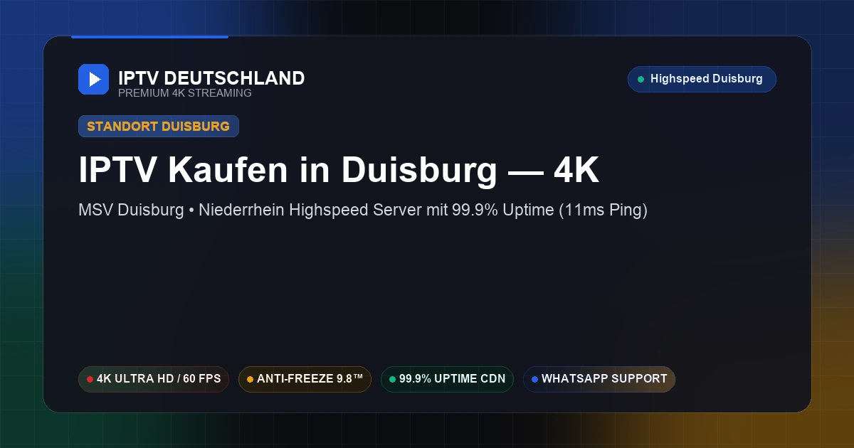 IPTV Kaufen in Duisburg (Nordrhein-Westfalen) — Ultraschnelles 4K Streaming mit 11ms Ping