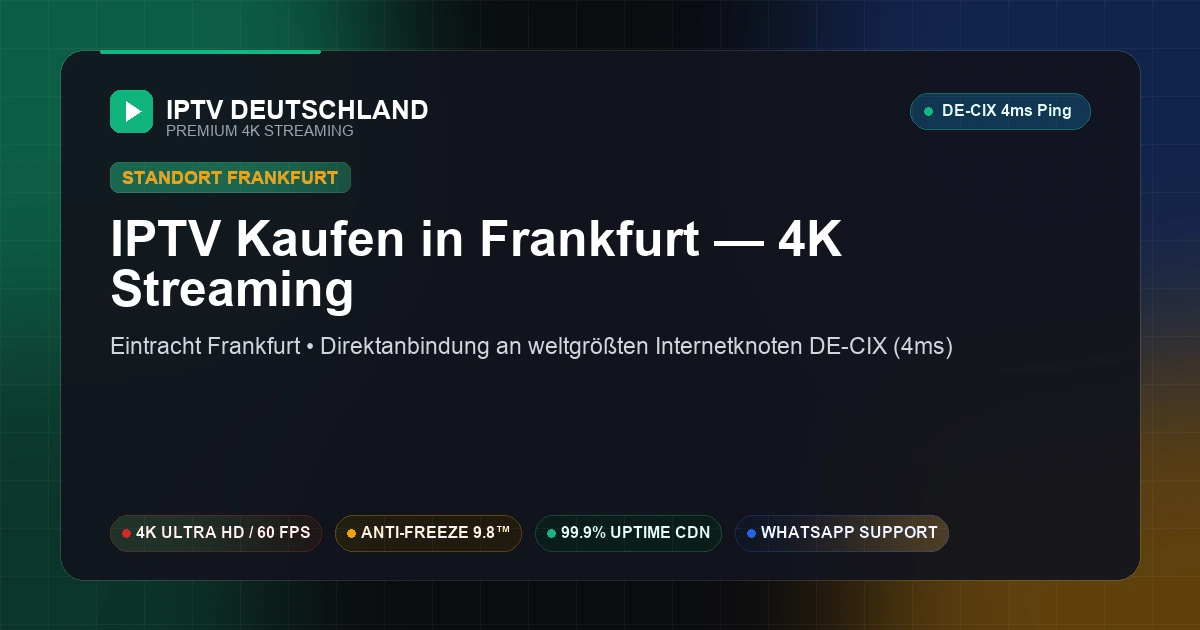 IPTV Kaufen in Frankfurt am Main (Hessen) — Ultraschnelles 4K Streaming mit 4ms Ping