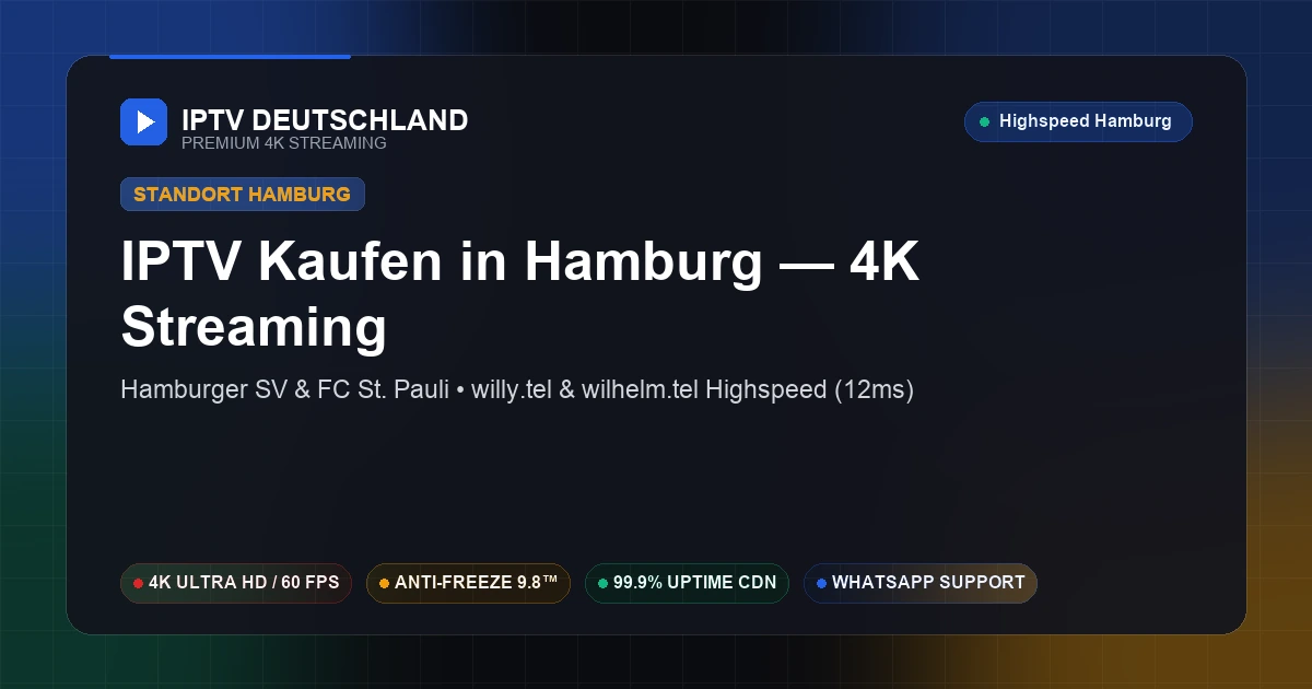 IPTV Kaufen in Hamburg (Hamburg) — Ultraschnelles 4K Streaming mit 12ms Ping