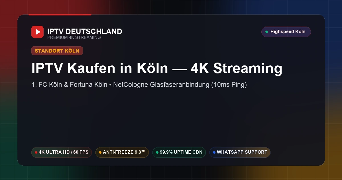 IPTV Kaufen in Köln (Nordrhein-Westfalen) — Ultraschnelles 4K Streaming mit 10ms Ping