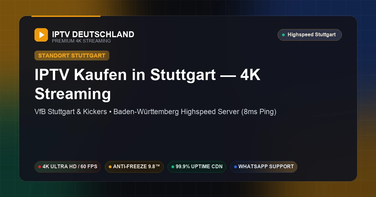 IPTV Kaufen in Stuttgart (Baden-Württemberg) — Ultraschnelles 4K Streaming mit 8ms Ping