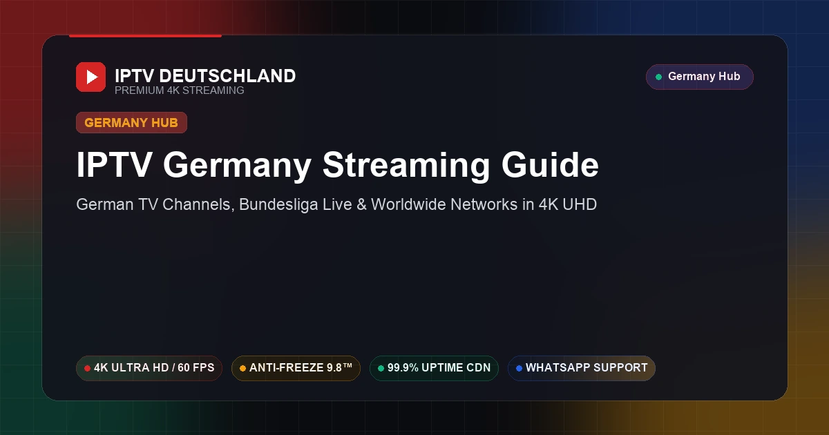 IPTV Germany Streaming Guide — German TV Channels, Bundesliga Live and Worldwide Networks in 4K UHD